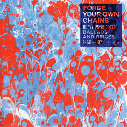 Forge Your Own Chains Psychedelic Ballads & Dirge - Forge Your Own Chains: Psychedelic Ballads and Dirges 1968-1974