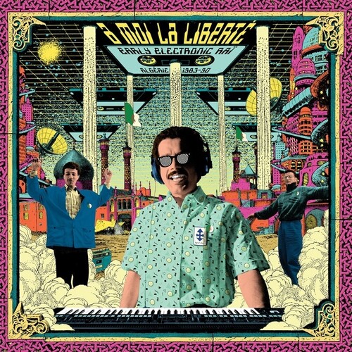 A Moi La Liberte: Early Electronic Rai - Algerie 1983-1990