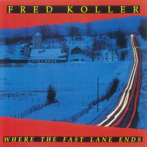 Fred Koller - Where The Fast Lane Ends