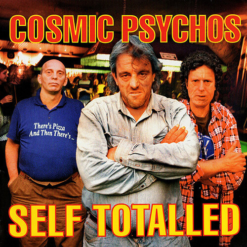 Cosmic Psychos - Self Totalled (Aus)