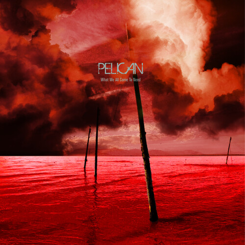 Pelican - What We All Come To Need / Ephemeral [RSD Black Friday 2025]
