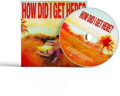 How Did I Get Here? [Explicit Content]