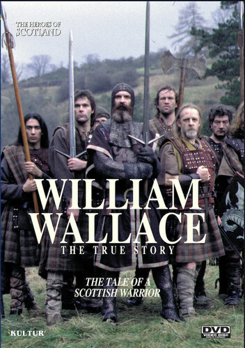 The Heroes Of Scotland: William Wallace, The True|Bayview Ent
