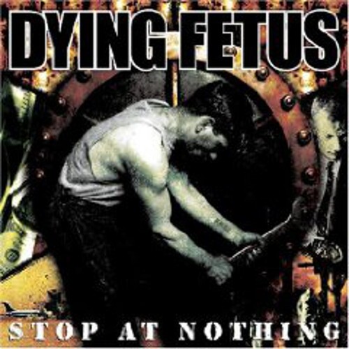 Dying Fetus - Stop at Nothing vinyl record cover