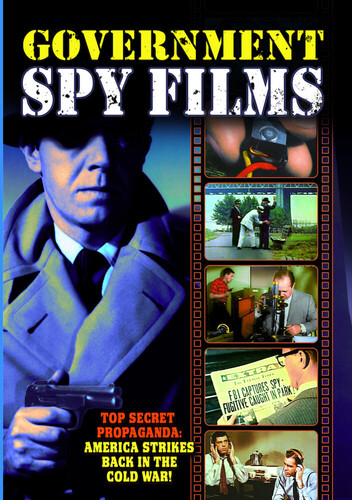 Government Spy Films: A Collection of Vintage Government-Produced,Anti-spy Propaganda Shorts