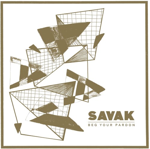Savak - Savak Beg Your Pardon