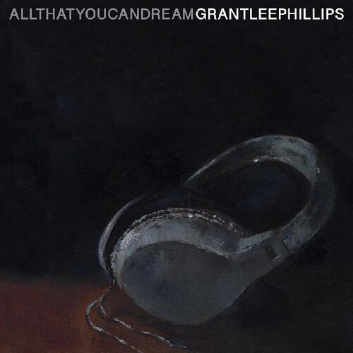 Grant-Lee Phillips - All That You Can Dream [Digipak]