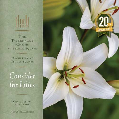 Tabernacle Choir At Temple Square - Consider The Lilies - 20th Anniversary (Gate)