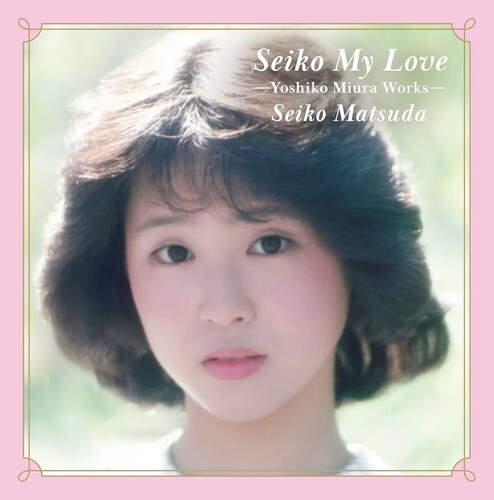 Matsuda, Seiko - Seiko My Love - Yoshiko Miura Works
