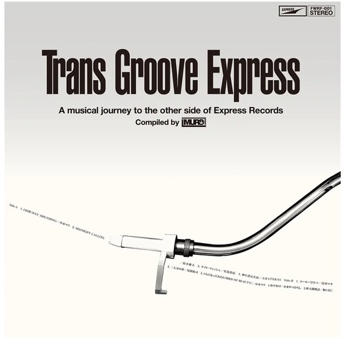 Trans Groove Express A Musical Journey To The Other Side Of Express Records Selected By Muro