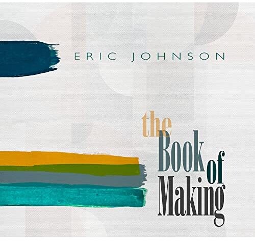 Eric Johnson - Book Of Making