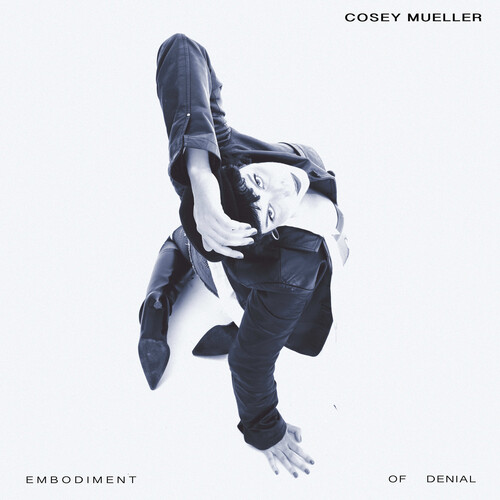 Cosey Mueller - Embodiment Of Denial