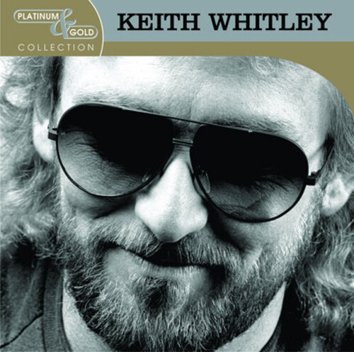 Keith Whitley - Platinum & Gold Collection