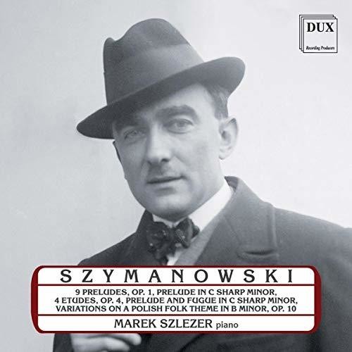 Marek Szlezer - Marek Szlezer Plays Karol Szymanowski