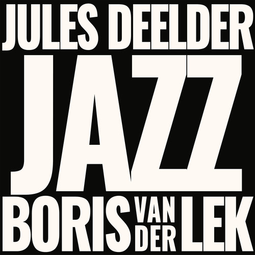 Boris Van Der Lek & Jules Deelder - Jazz