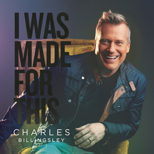 Charles Billingsley - I Was Made For This