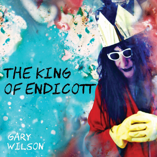 Gary Wilson - King Of Endicott [Limited Edition]