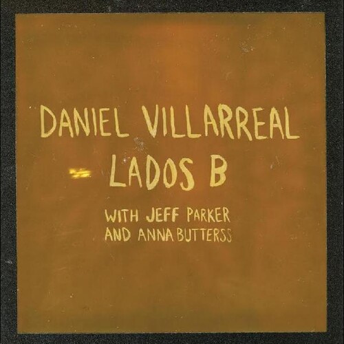Daniel Villarreal  / Parker,Jeff / Butterss,Anna - Lados B [Digipak]