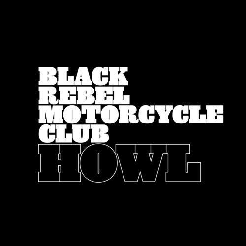 Black Rebel Motorcycle Club - Howl 20th Anniversary (Remastered Reissue)