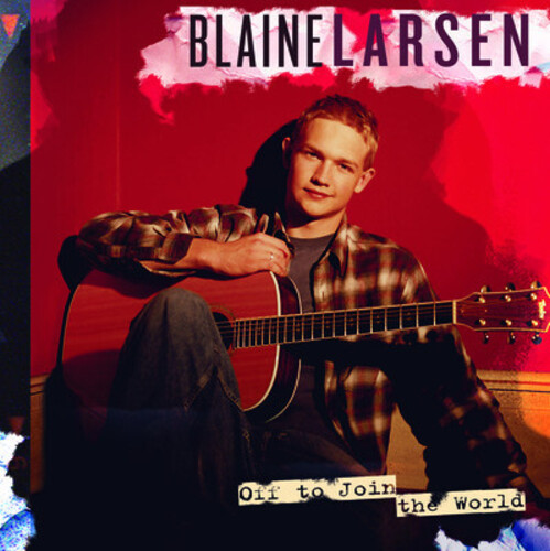BLAINE LARSEN - Off to Join the World