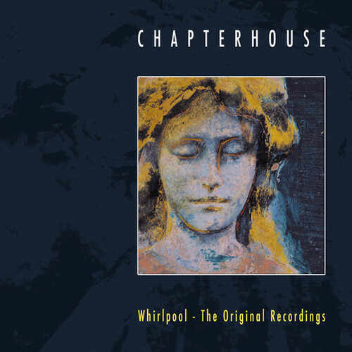 Chapterhouse - Whirlpool: Original Recordings