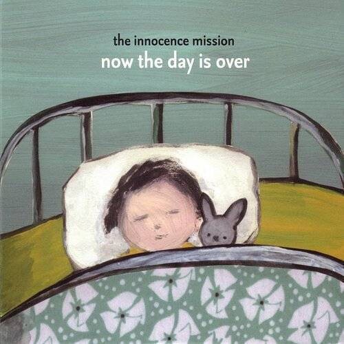 Innocence Mission - Now The Day Is Over