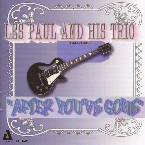 Les Paul - After You've Gone 1944-45