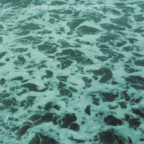 Field Music - Music for Drifters / O.S.T.