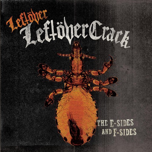 Leftover Crack - Leftover Leftover Crack: E Sides and F Sides