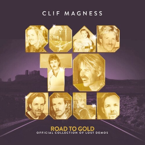 Clif Magness - Road To Gold: Official Collection Of Lost Demos