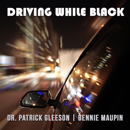 Bennie Maupin  / Gleeson,Patrick - Driving While Black