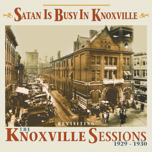 Satan Is Busy In Knoxville: Revisiting The Knoxville Sessions 1929-1930 (Various Artists)