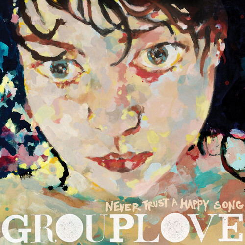 Grouplove - Never Trust A Happy Song (Clear Vinyl) (Atl75)