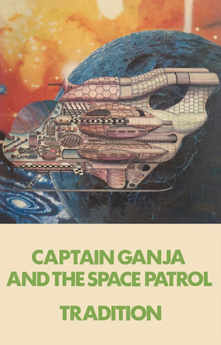 Tradition - Captain Ganja And The Space Patrol [Limited Edition]