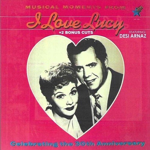 Original Cast - Musical Moments From I Love Lucy Feat Desi Arnaz