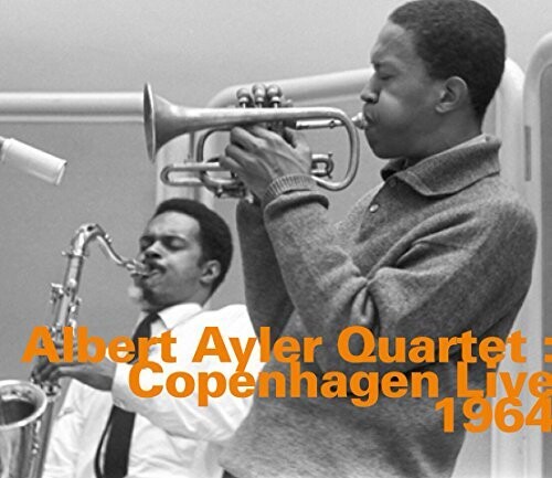 Albert Ayler - Albert Ayler Quartet: Copenhagen Live 1964