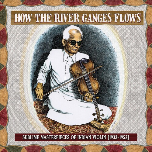 Various Artists - How The River Ganges Flows: Sublime Masterpieces Of Indian Violin1933-52 (Various Artists)