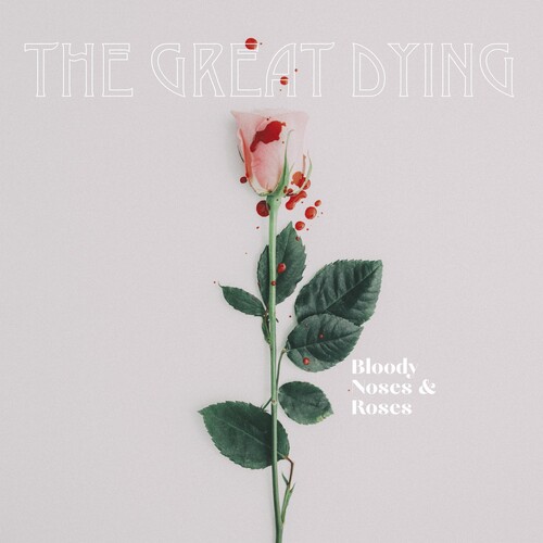 Great Dying - Bloody Noses & Roses