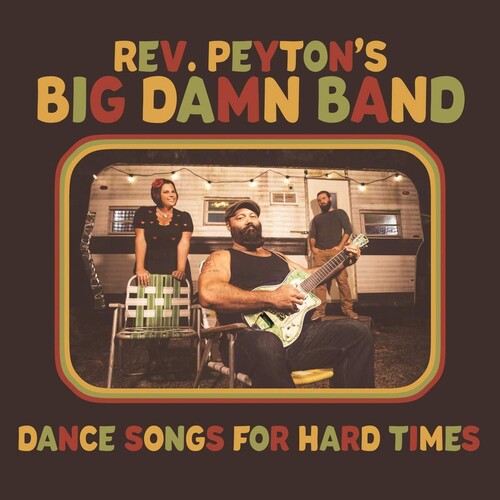 Reverend Peyton's Big Damn Band - Dance Songs For Hard Times [LP]