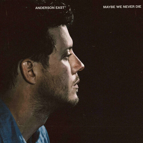 Anderson East - Maybe We Never Die [LP]
