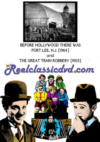 Before Hollywood There Was Fort Lee, N.J.: Early Moviemaking in New Jersey / The Great Train Robbery