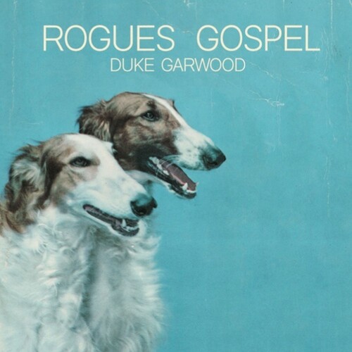 Duke Garwood - Rogues Gospel (Can)