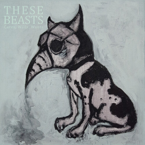 These Beasts - Cares Wills Wants vinyl record cover