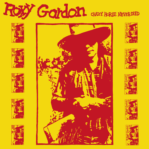 Roxy Gordon - Crazy Horse Never Died