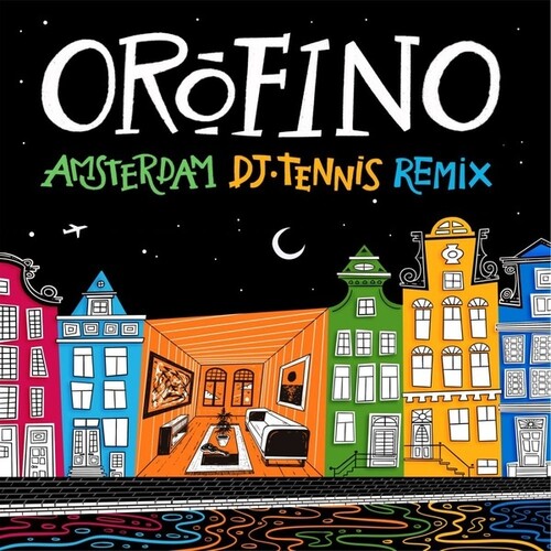 OROFINO - Amsterdam (With Dj Tennis Remix) (Ep)