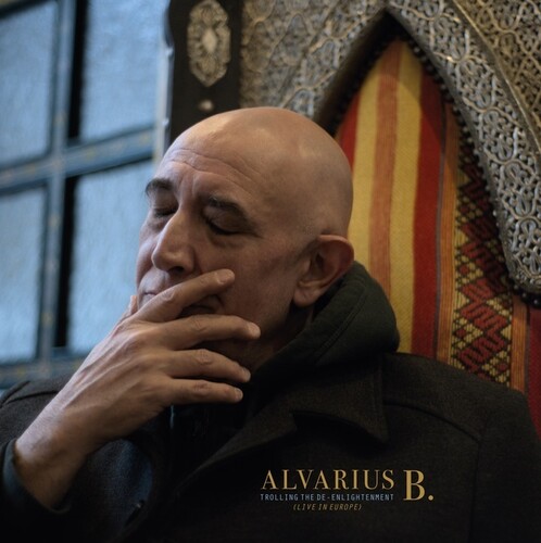 Alvarius B - Trolling The De-Enlightenment (Live In Europe)