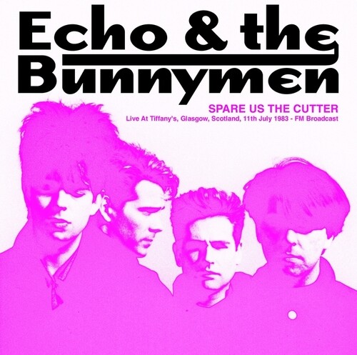 Echo & Bunnymen - Spare Us The Cutter: Live At Tiffany's Glasgow