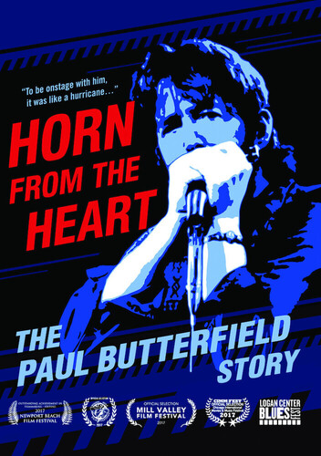 Horn From The Heart: The Paul Butterfield Story