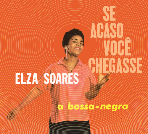 Elza Soares - Se Acaso Voce Chegasse / A Bossa Negra [Limited Digipak]