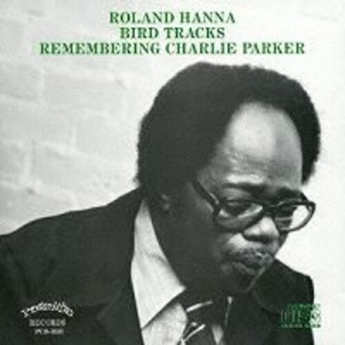 Roland Hanna - Bird Tracks-Remembering Charlie Parker